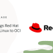 RED HAT Y ORACLE ESTRECHAN SU ALIANZA PARA LLEVAR RED HAT ENTERPRISE LINUX A ORACLE CLOUD INFRASTRUCTURE